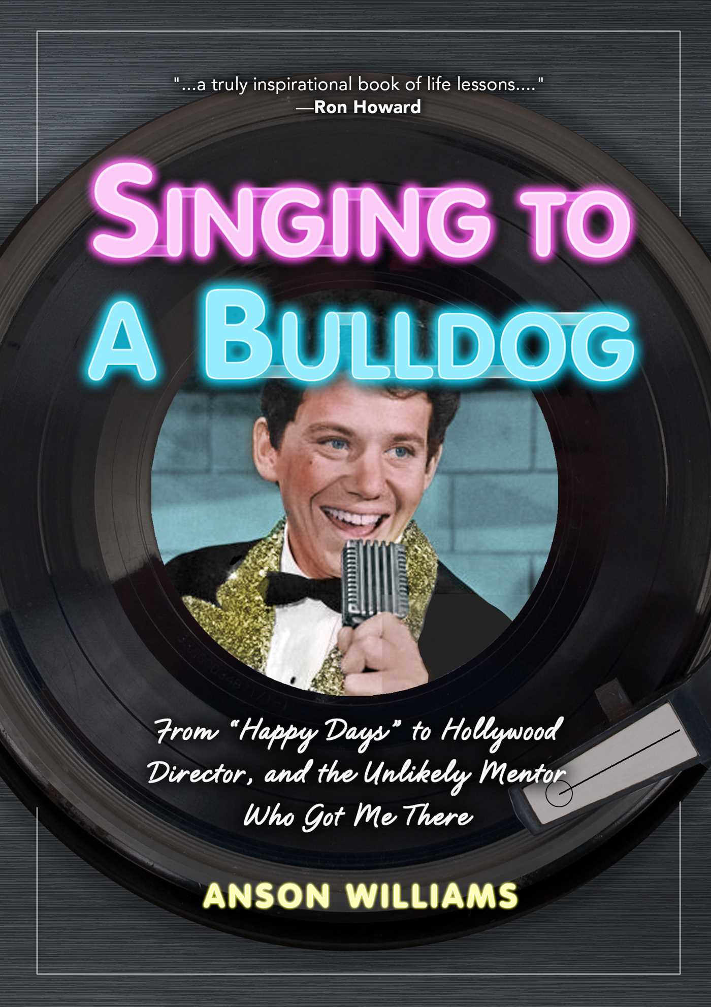 Singing to a Bulldog by Anson Williams book cover