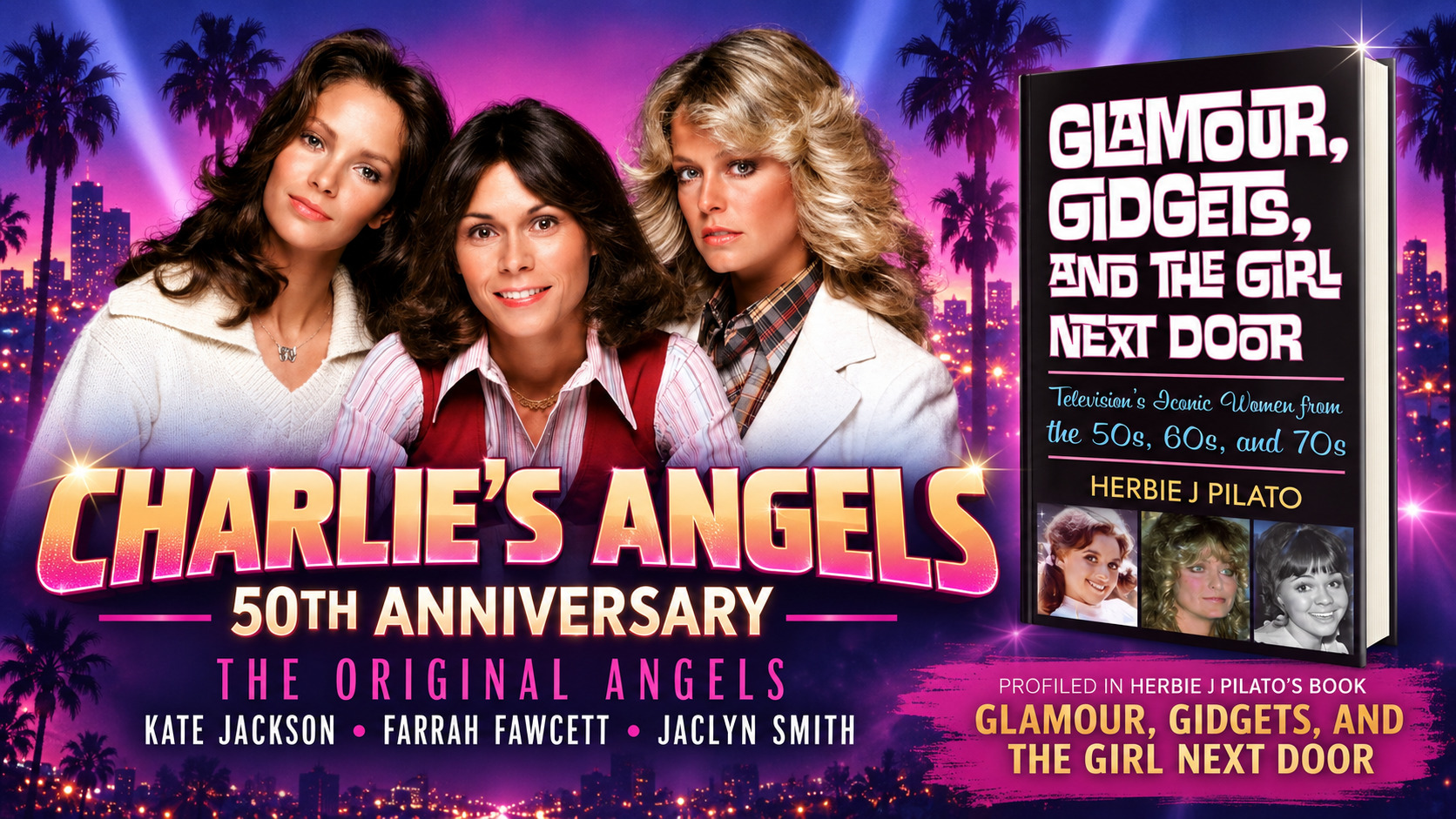 Charlie’s Angels 50th Anniversary poster featuring original stars Kate Jackson, Farrah Fawcett, and Jaclyn Smith alongside Herbie J Pilato’s book Glamour, Gidgets, and the Girl Next Door