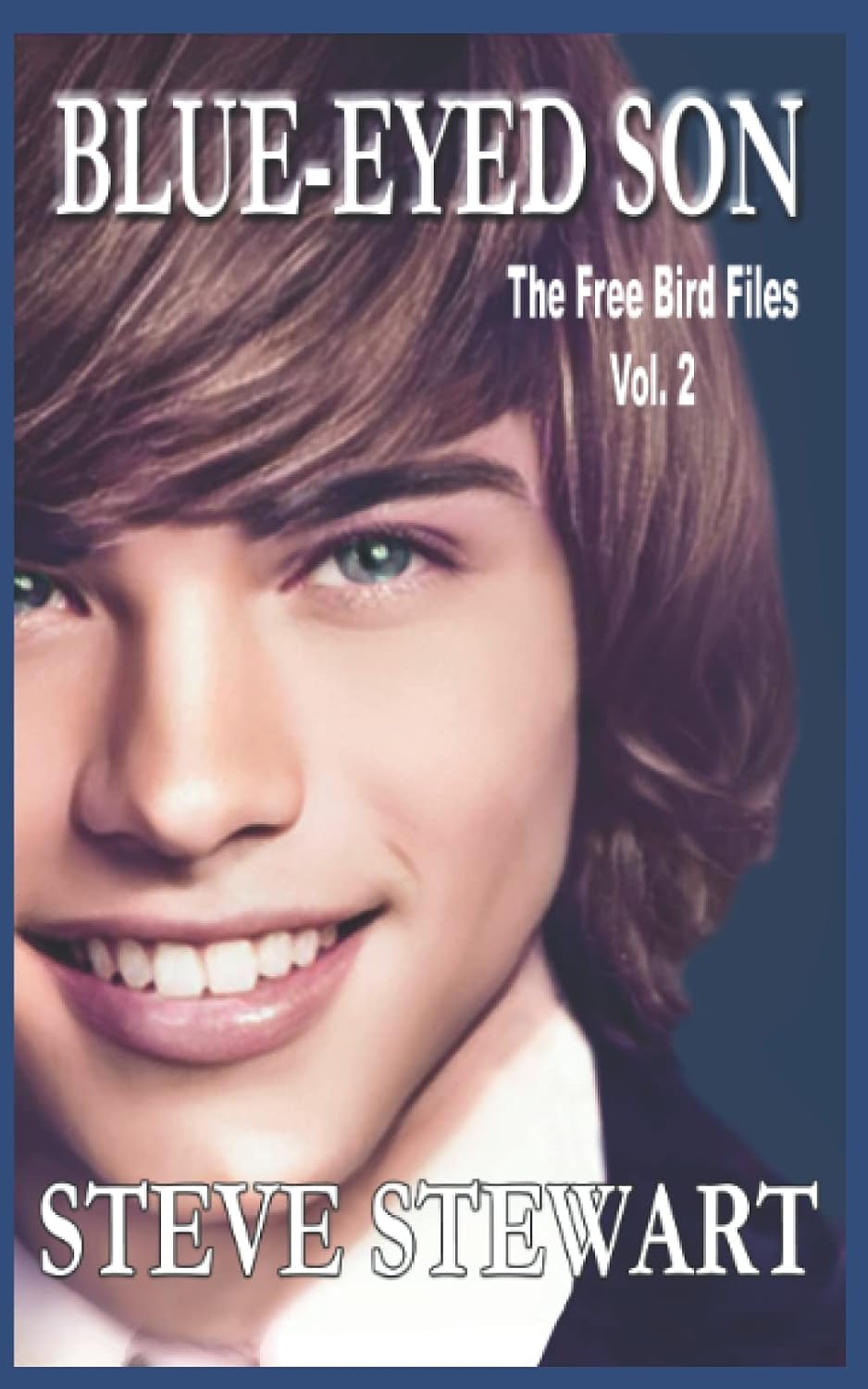 Blue-Eyed Son — The Free Bird Files, Volume 2, by Steve Stewart