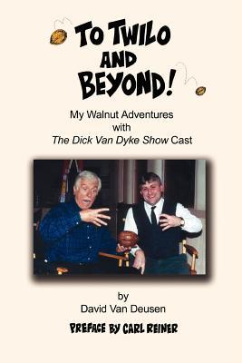 To Twilo and Beyond! My Walnut Adventures with The Dick Van Dyke Show Cast cover artwork